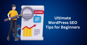 Ultimate WordPress SEO Tips for Beginners (Step-by-Step Guide)