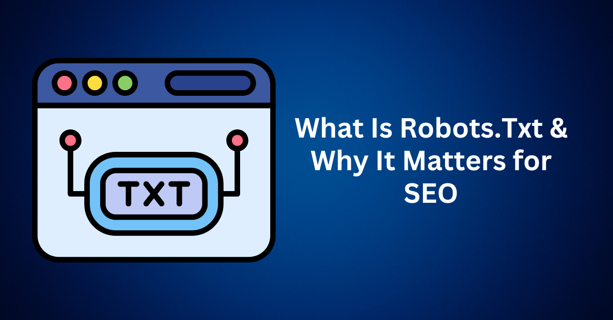 What-Is-Robots.Txt-Why-It-Matters-for-SEO.webp