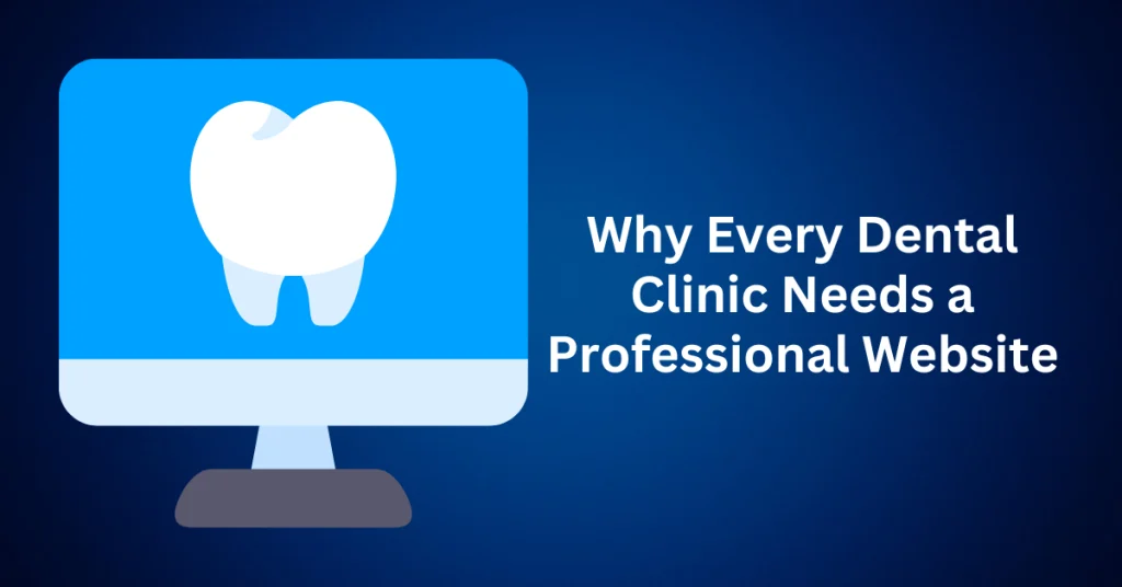 Why-Every-Dental-Clinic-Needs-a-Professional-Website.webp