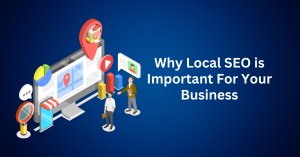 Why Local SEO is Important For Your Business
