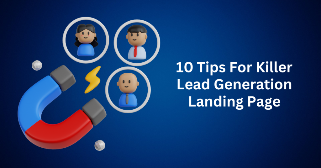 10 Tips For Killer Lead Generation Landing Page