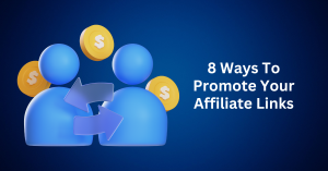 8 Ways To Promote Your Affiliate Links
