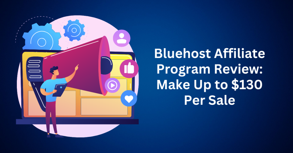 Bluehost Affiliate Program Review Make Up to $130 Per Sale