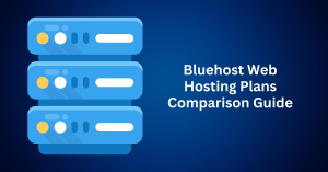 Bluehost Web Hosting Plans Comparison Guide