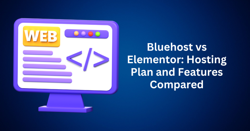 Bluehost vs Elementor Hosting Plan and Features Compared
