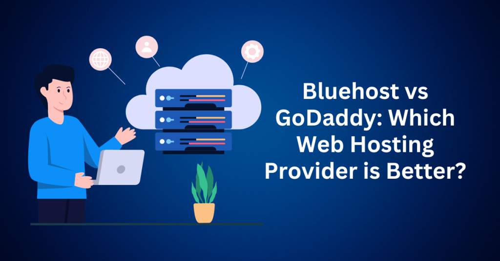 Bluehost vs GoDaddy Which Web Hosting Provider is Better 