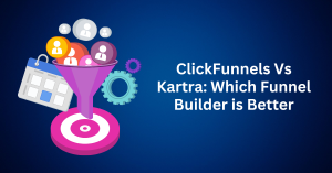 ClickFunnels Vs Kartra Which Funnel Builder is Better For Your Online Business
