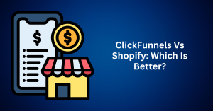 ClickFunnels Vs Shopify Which Is Better
