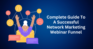 Complete Guide To A Successful Network Marketing Webinar Funnel