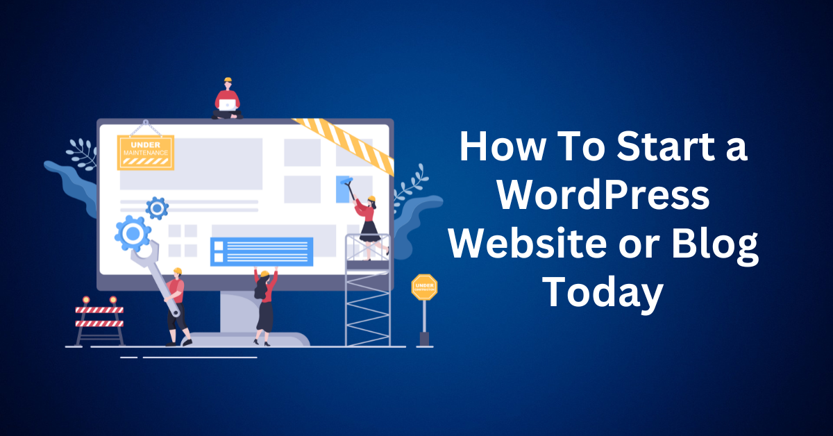 How To Start a WordPress Website or Blog Today