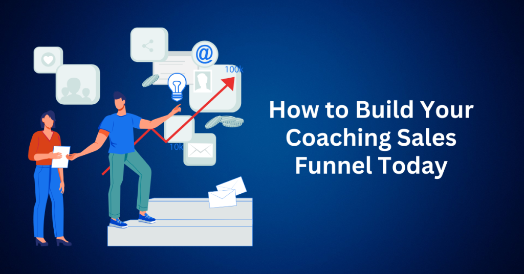 How to Build Your Coaching Sales Funnel Today