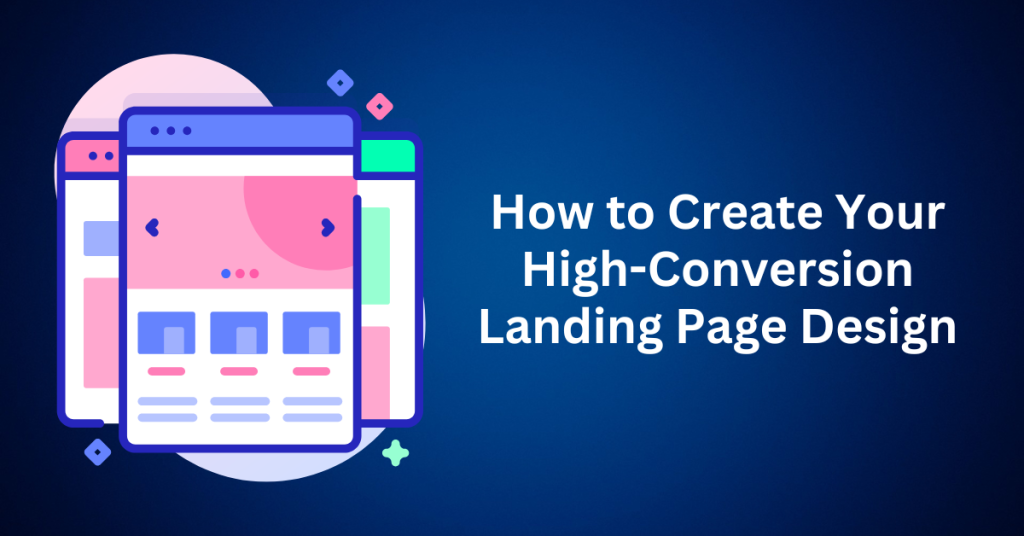 How to Create Your High-Conversion Landing Page Design