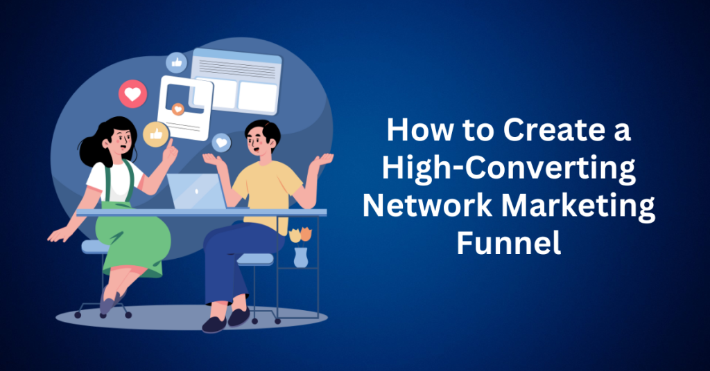 How to Create a High-Converting Network Marketing Funnel