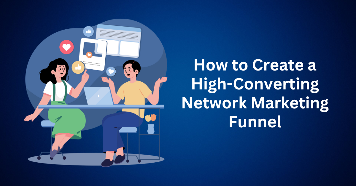 How to Create a High-Converting Network Marketing Funnel