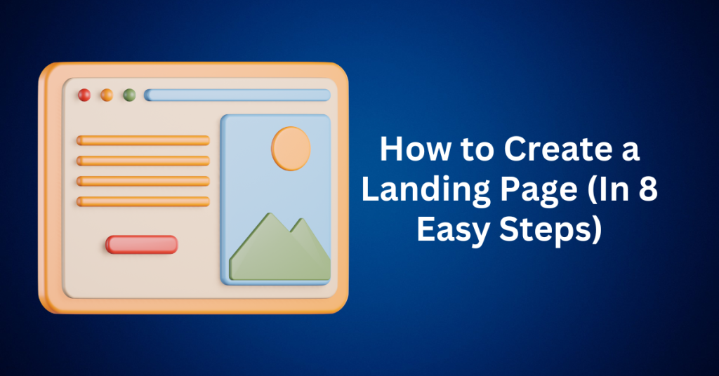 How to Create a Landing Page (In 8 Easy Steps)