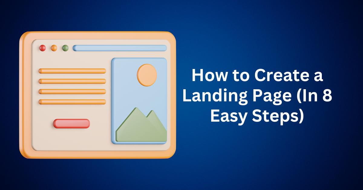 How to Create a Landing Page (In 8 Easy Steps)