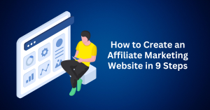 How to Create an Affiliate Marketing Website in 9 Steps