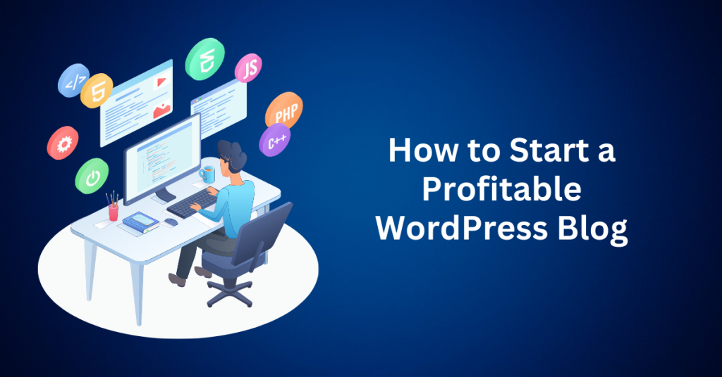 How to Start a Profitable WordPress Blog