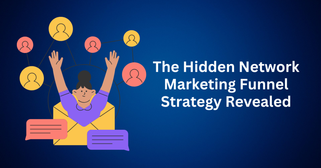 The Hidden Network Marketing Funnel Strategy Revealed