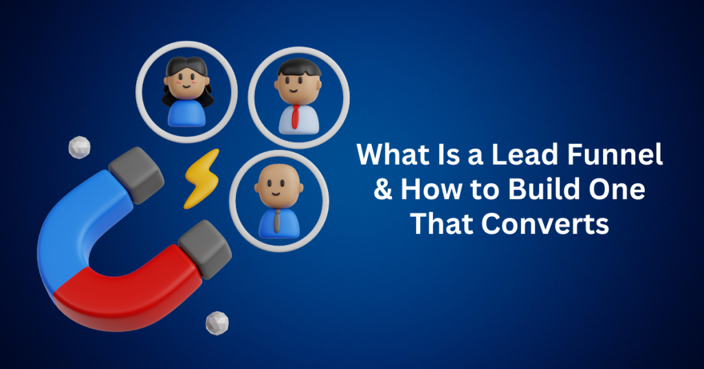 What Is a Lead Funnel & How to Build One That Converts