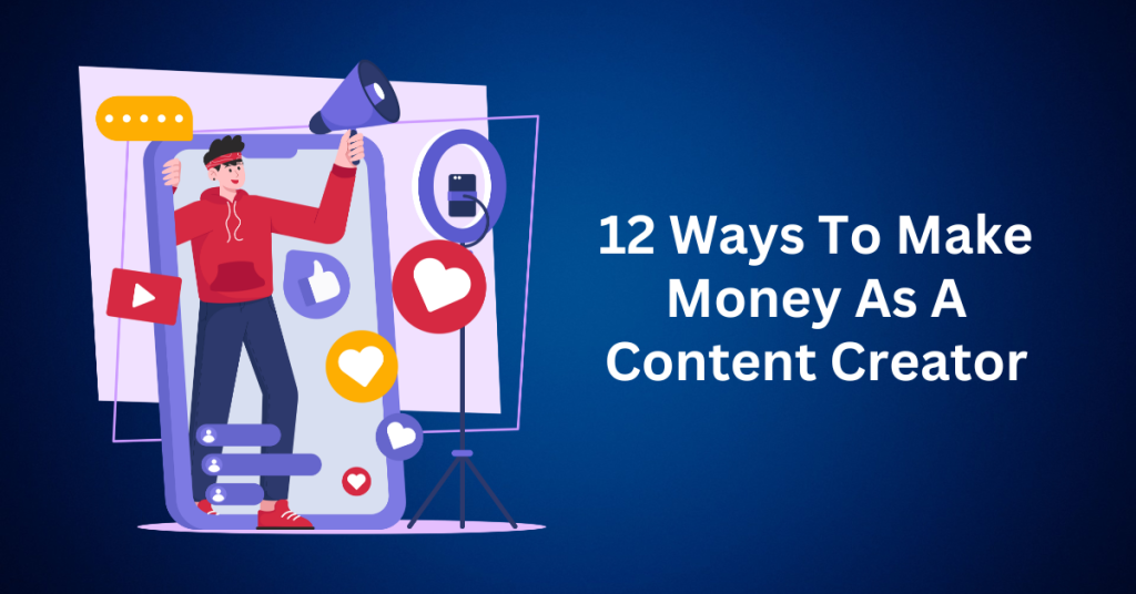 12 Ways To Make Money As A Content Creator