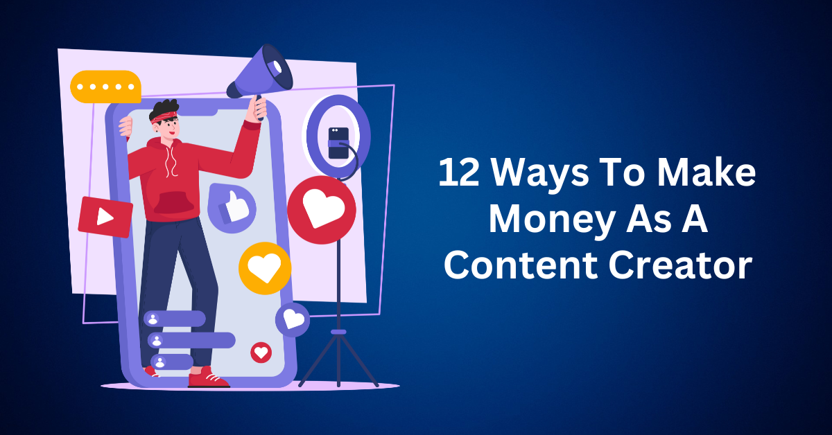 12 Ways To Make Money As A Content Creator