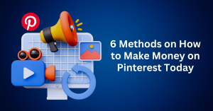 6 Methods on How to Make Money on Pinterest Today