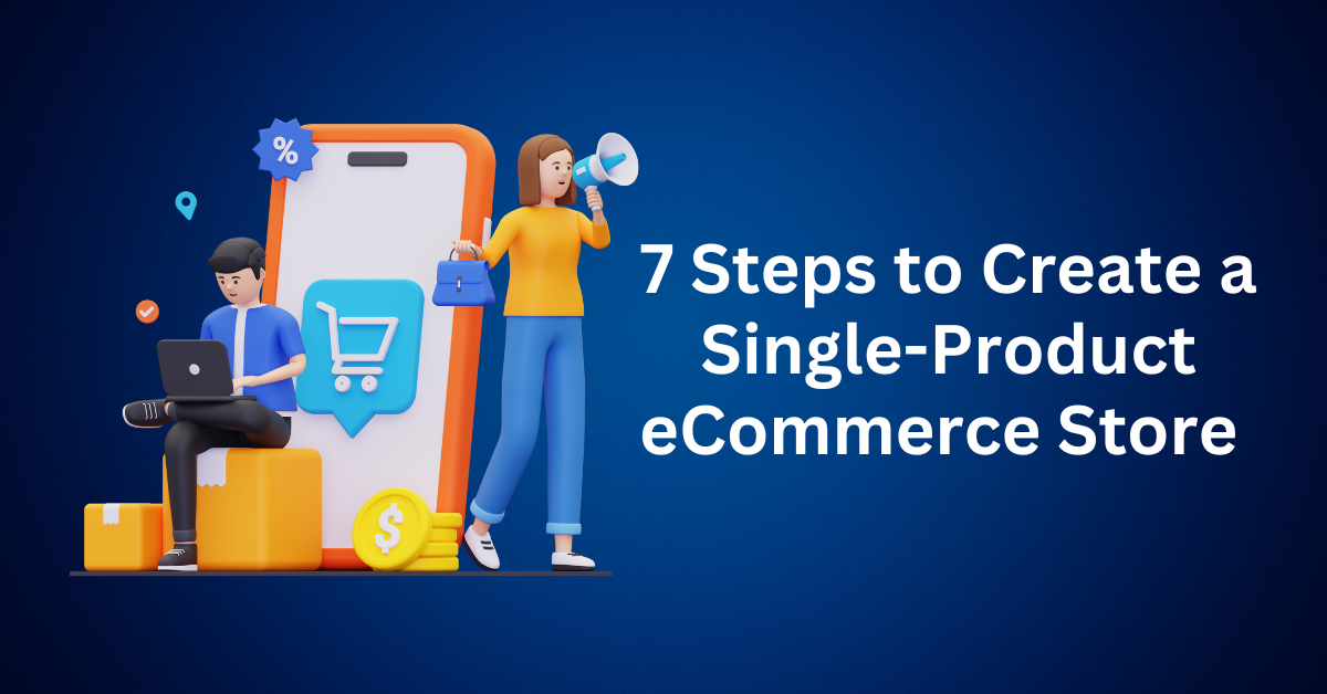 7 Steps to Create a Single-Product eCommerce Store  