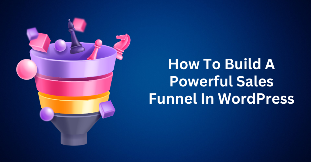 How To Build A Powerful Sales Funnel In WordPress