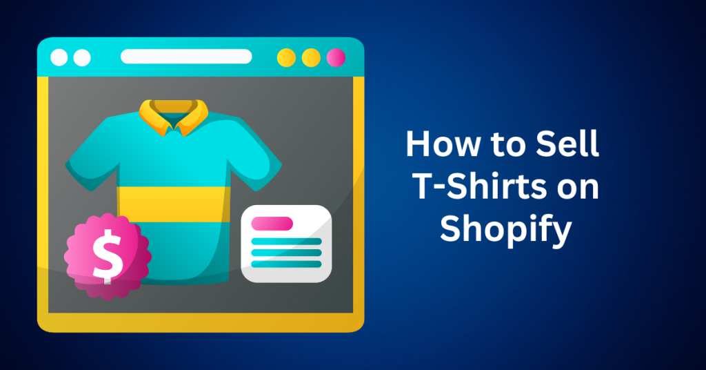 How to Sell T-shirts on Shopify
