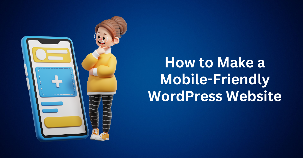How to Make a Mobile-Friendly WordPress Website