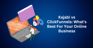 Kajabi vs ClickFunnels What's Best For Your Online Business