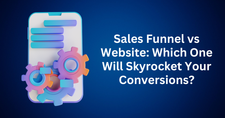 Sales Funnel vs Website Which One Will Skyrocket Your Conversions