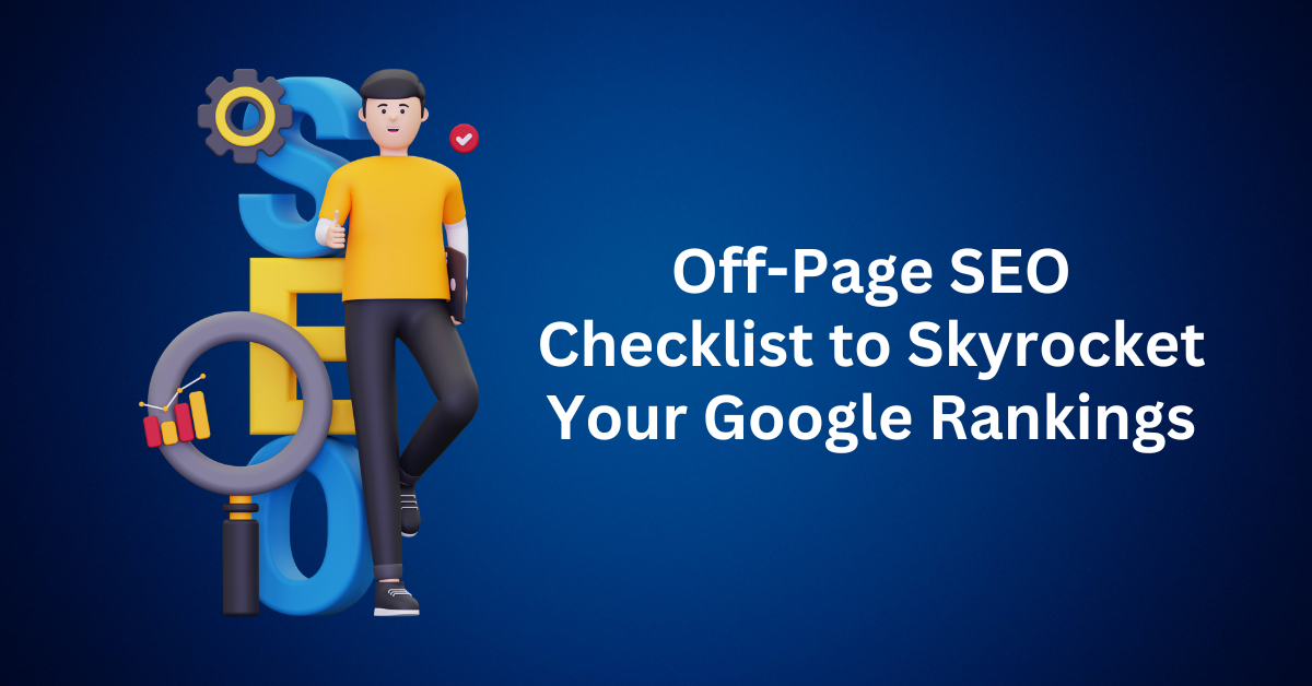 The Ultimate Off-Page SEO Checklist to Skyrocket Your Google Rankings