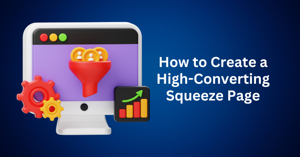 How to Create a High-Converting Squeeze Page