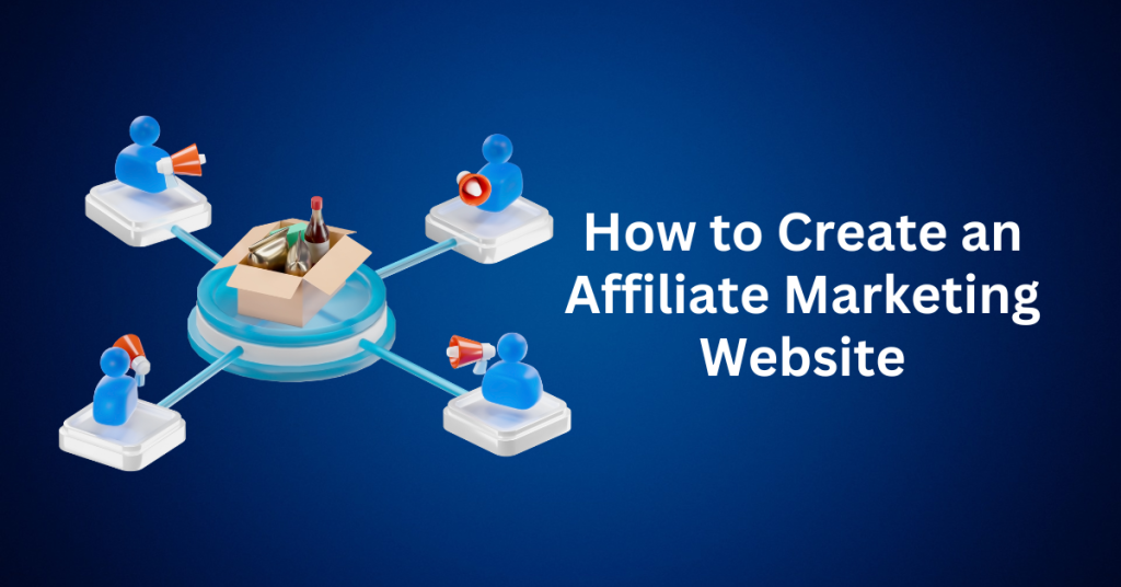 How to Create an Affiliate Marketing Website