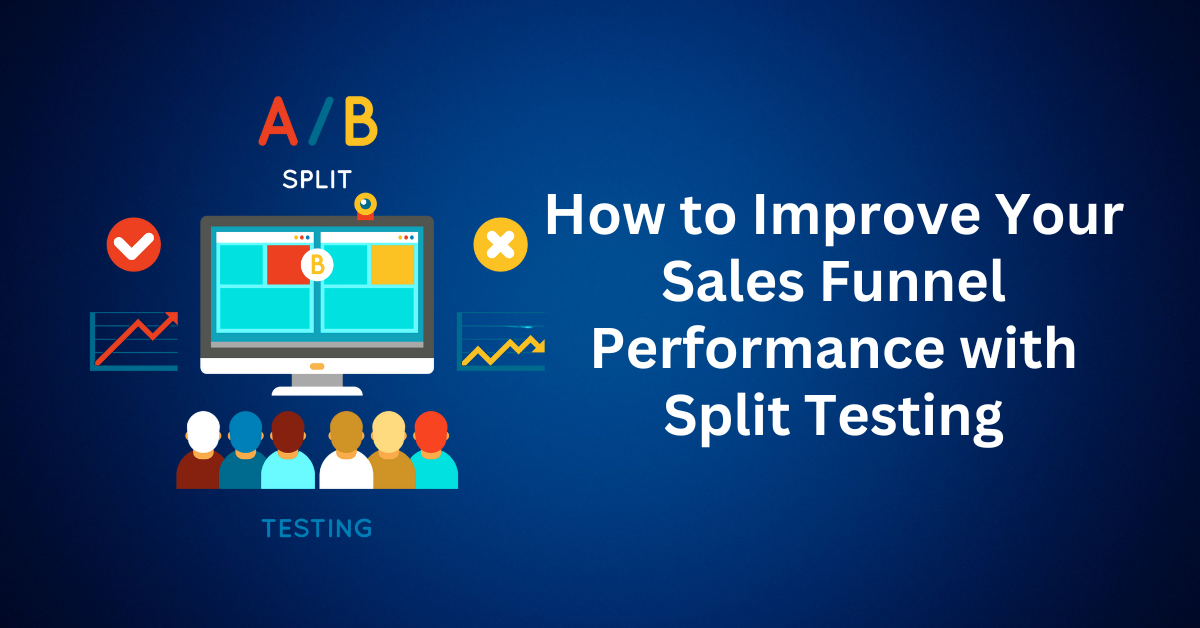 How to Improve Your Sales Funnel Performance with Split Testing