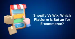 Shopify Vs Wix Which Platform is Better for E-commerce