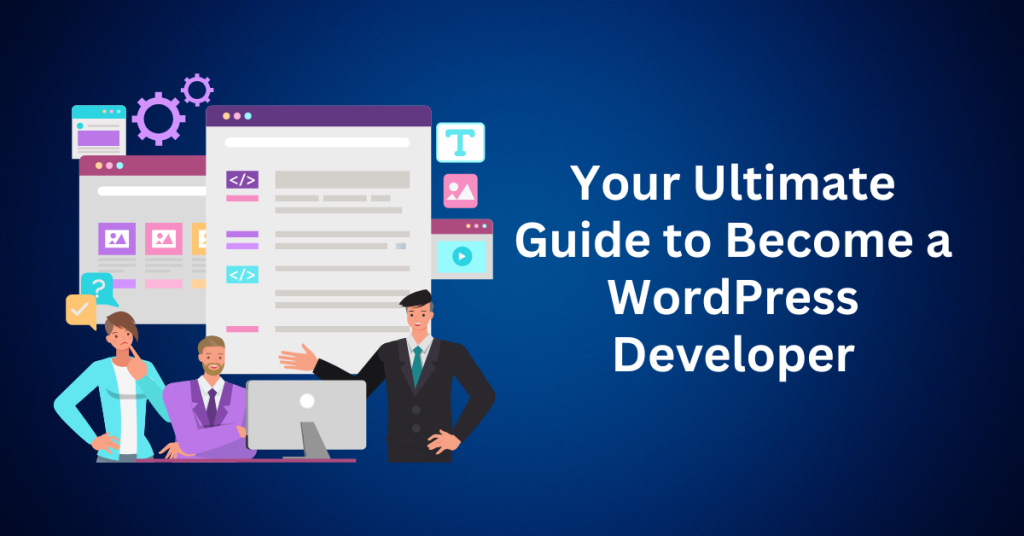 Your Ultimate Guide to Become a WordPress Developer