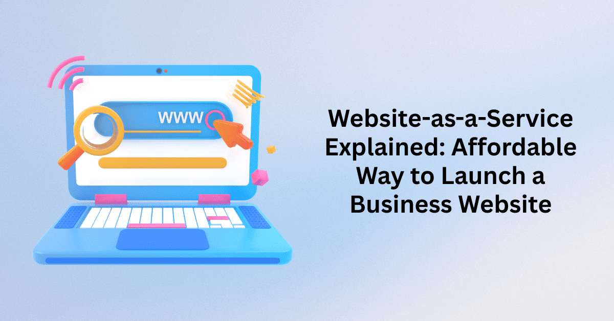 Website-as-a-Service Explained Affordable Way to Launch a Business Website